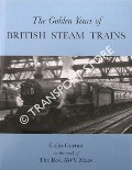 Book cover of The Golden Years of British Steam Trains  by GARRATT, Colin 